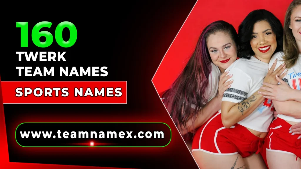 Twerk Team Names
