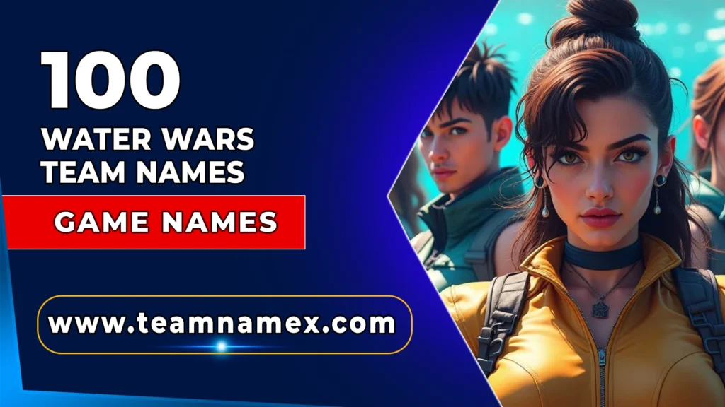 Water Wars Team Names